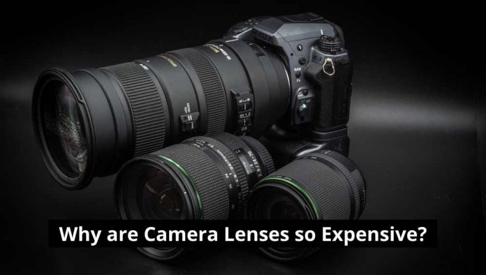 Why are Camera Lenses so Expensive?